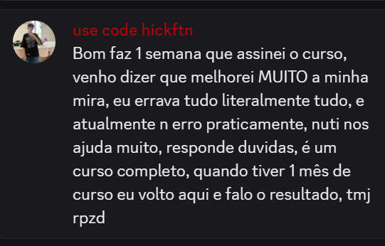 Depoimento no Discord de hickftn: uma semana depois de assinar o curso, diz que melhorou muito a mira e que o Nuti ajuda e responde dúvidas